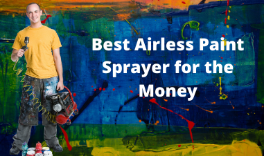 Best Airless Paint Sprayer for the Money
