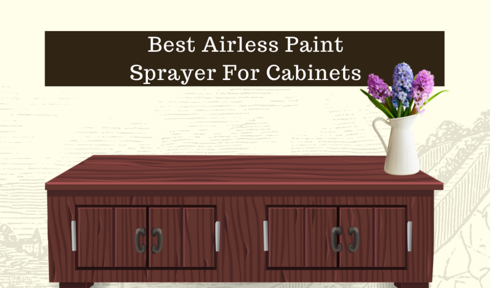 best airless paint sprayer for cabnets